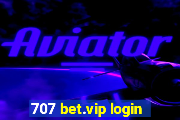 707 bet.vip login